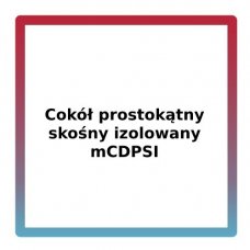 Cokół prostokątny skośny izolowany mCDPSI