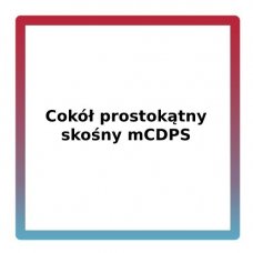 Cokół prostokątny skośny mCDPS